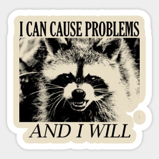 I can cause problems Raccoon Sticker